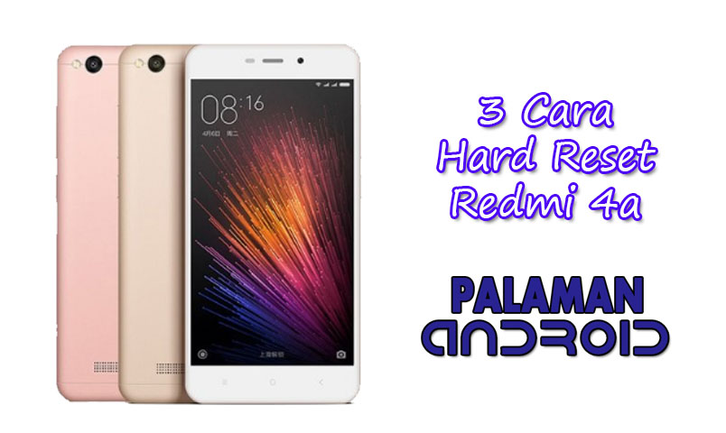 3 Cara hard Reset Xiaomi Redmi 4a Tanpa PC/Laptop - Palaman Android