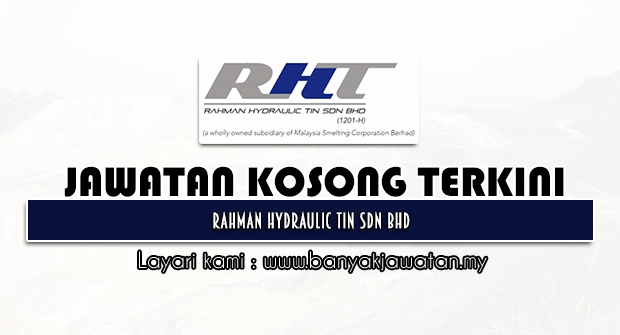 Jawatan Kosong 2022 di Rahman Hydraulic Tin Sdn Bhd