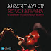 Albert Ayler - Revelations: The Complete ORTF 1970 Fondations Maeght Recordings Music Album Reviews