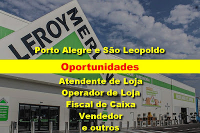 Leroy Merlin abre vagas para Caixa, Assessor de Vendas e outros em Porto Alegre e São Leopoldo