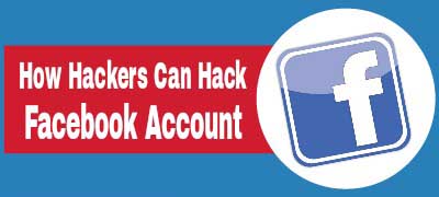 Top Ways How Hackers Can Hack Facebook Accounts In 2016