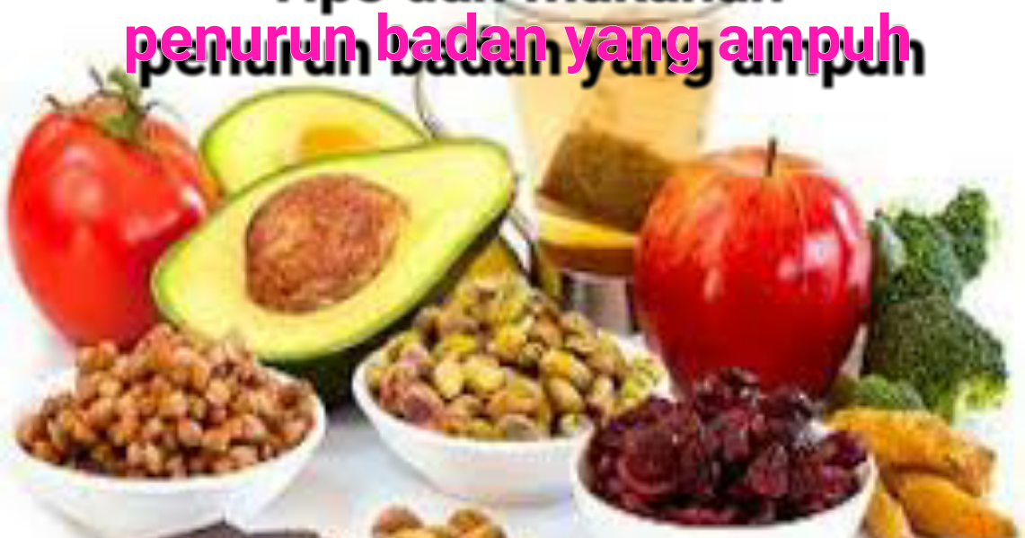 Tips dan daftar makanan penurun berat badan yang ampuh dan 