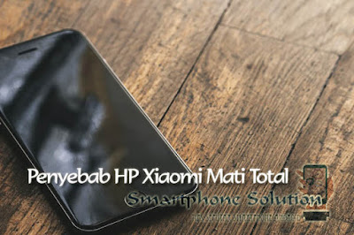 Penyebab HP Xiaomi Mati Total
