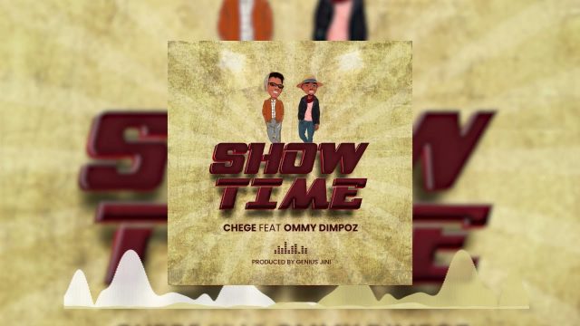 AUDIO | Chege Ft. Ommy Dimpoz - Show Time  | Mp3 DOWNLOAD