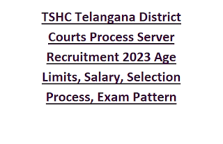 TSHC Telangana District Courts Process Server Recruitment 2023 Age Limits, Salary, Selection Process, Exam Pattern