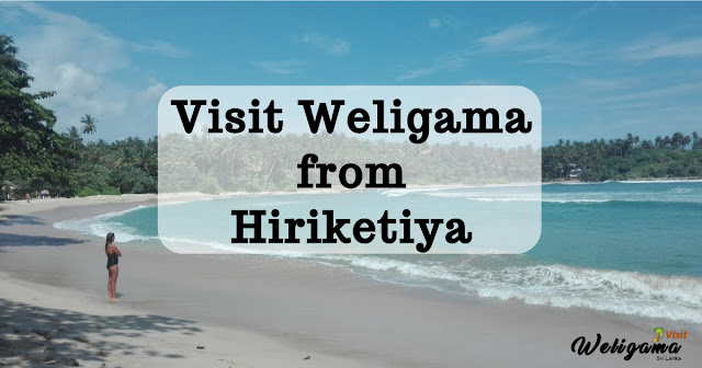 How to visit Weligama from Hiriketiya