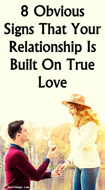 8 Obvious Signs That Your Relationship Is Built On True Love