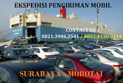 JASA EXPEDISI PENGIRIMAN MOBIL SURABAYA KE MOROTAI