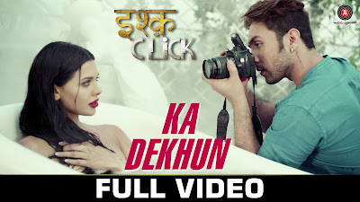 Ka Dekhun – Ishq Click (2016) 