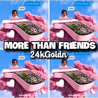 24kGoldn's MORE THAN FRIENDS Song Review - Chorus: Oh baby, you got what I need but you say I'm just a friend.. Pop Music - Columbia Records