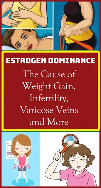 Estrogen Dominance – the Cause of Weight Gain, Infertility, Varicose Veins and More