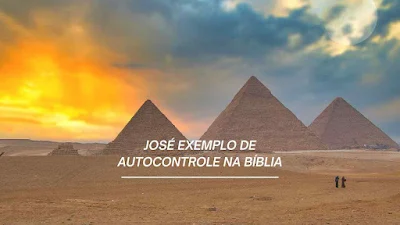 José Exemplo de Autocontrole na Bíblia