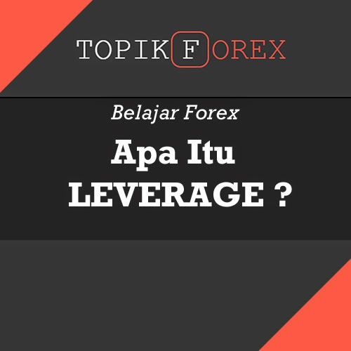 Apa Itu Leverage dan Bagaimana Cara Menghitungnya?