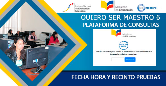 Consultar Fecha Hora y Recinto Plataforma Consulta Pruebas Quiero Ser Maestro 6 