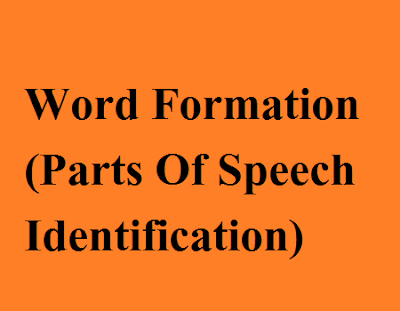 Word Formation (Parts Of Speech Identification)