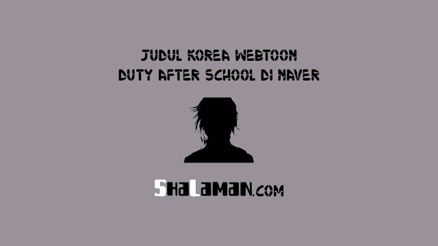 Judul Korea Webtoon Duty after School di Naver