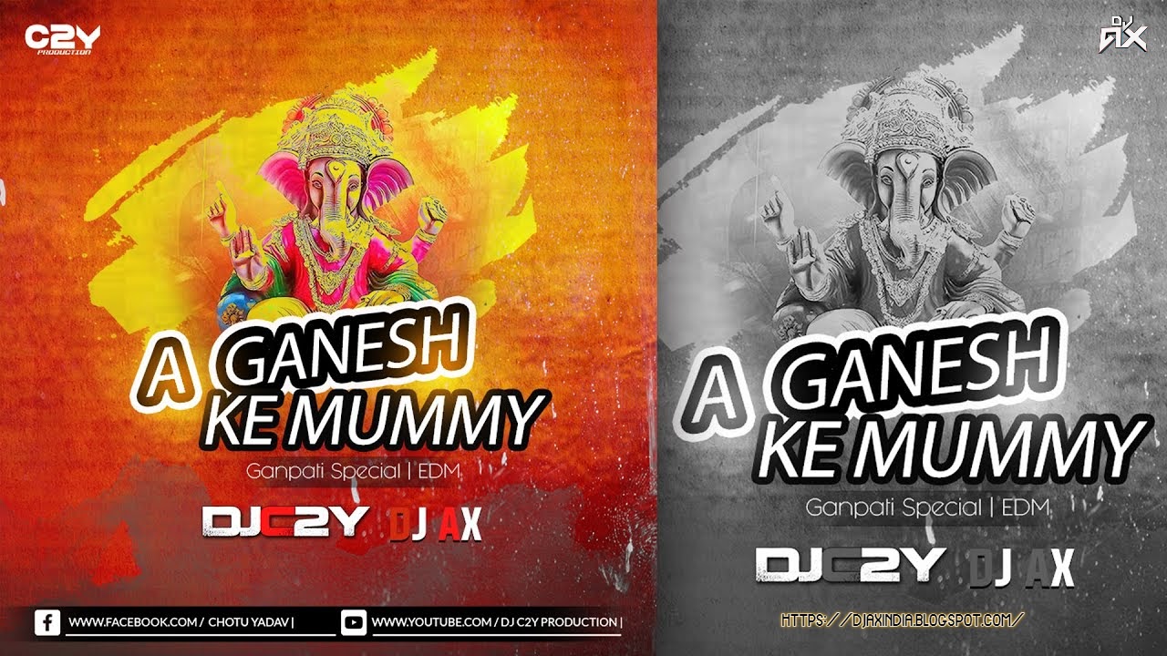 A Ganesh Ke Mummy | DJ C2Y X DJ AX | EDM Remix | Ganpati DJ Song Ganesh Chaturthi Special https://djaxindia.blogspot.com, DJAX, DJAXINDIA, DJ AX INDIA, DJ AX