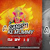 A Ganesh Ke Mummy | DJ C2Y X DJ AX | EDM Remix | Ganesh Chaturthi Special