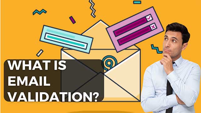 What is Email Validation and How Does It Help Your Email Deliverability?: Everything You Need to Know