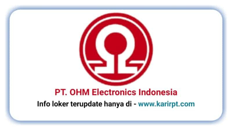 Info Loker PT OHM Electronics Indonesia Jababeka