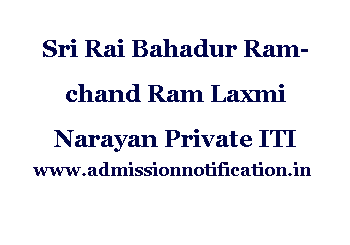 Sri Rai Bahadur Ramchand Ram Laxmi Narayan Private ITI Admission, Ranking, Reviews, Fees and Placement