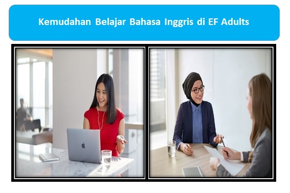 Kemudahan Belajar Bahasa Inggris di EF Adults