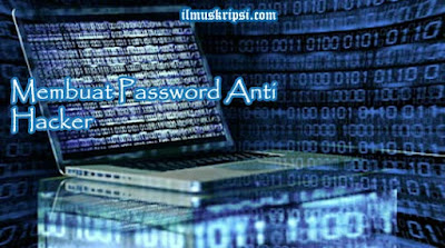 Tips Cara Membuat Password Anti Pembobolan Hacker