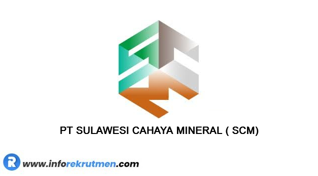 Lowongan Kerja PT. Sulawesi Cahaya Mineral (SCM) Tahun 2023