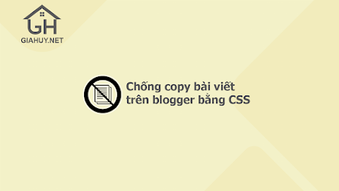 Chống copy bài viết trên blogger bằng CSS