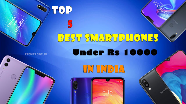 Top 5 Best Smartphones Under Rs 10000 In India-2019