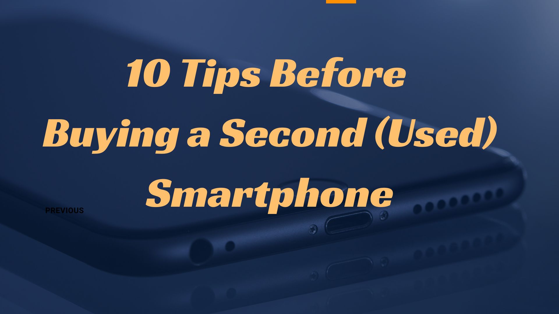 10 Tips Before Buying a Second (Used) Smartphone