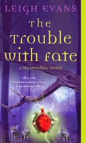 Early Review The Trouble With Fate By Leigh Evans