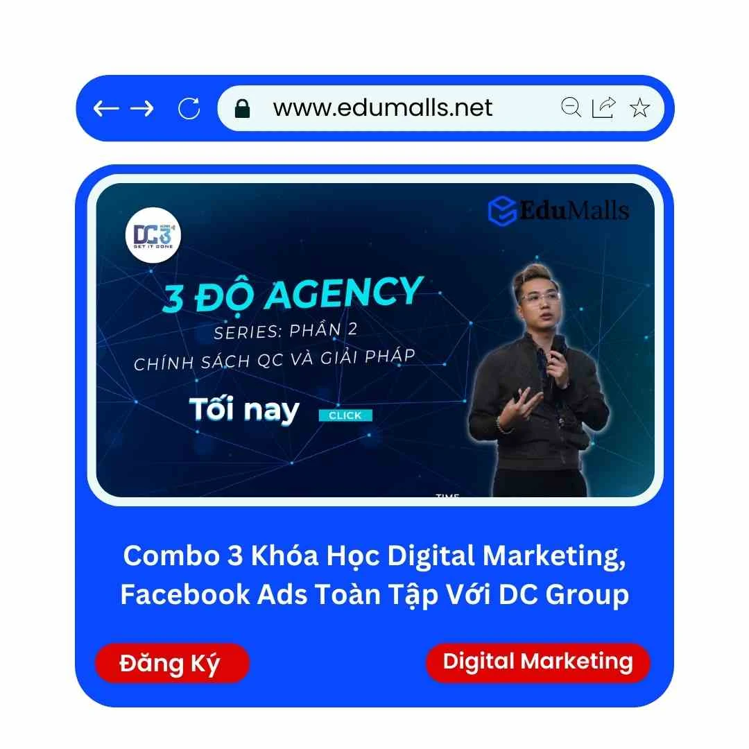 Combo 3 Khóa Học Digital Marketing, Facebook Ads Toàn Tập Với DC Group | Học Rẻ Hơn Cùng EduMalls | Mã: 9186