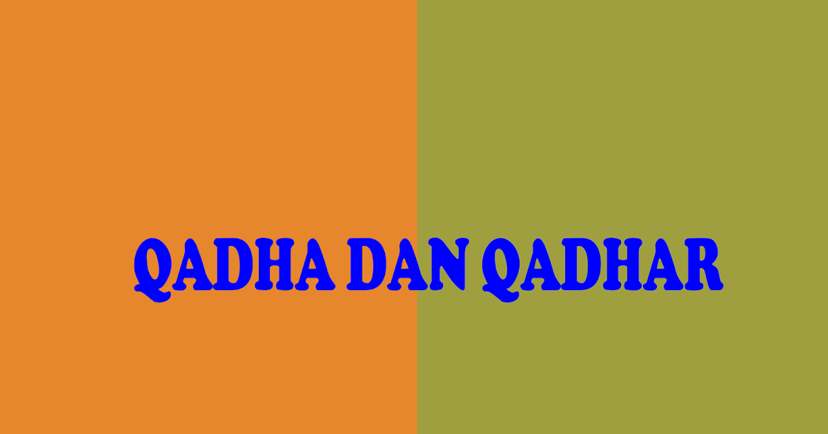 Pengertian, Hubungan, Kewajiban beriman kepada Qadha dan 