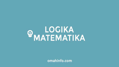 Materi Logika Matematika, Contoh Soal dan Pembahasan lengkap disertai contoh soal beserta pembahasan lengkap dan mudah dipahami