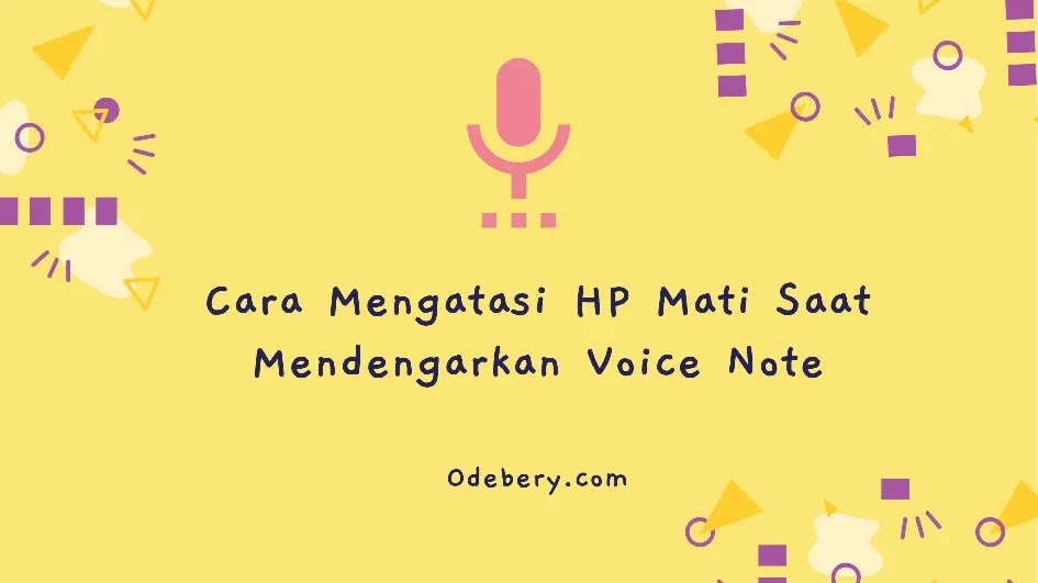 cara mengatasi hp mati saat mendengarkan voice note