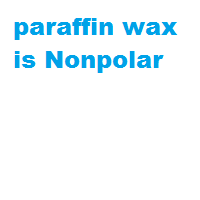 paraffin wax is Nonpolar