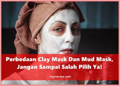 perbedaan clay mask dan mud mask