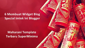 6 Membuat Widget Blog Special Imlek Ini Blogger