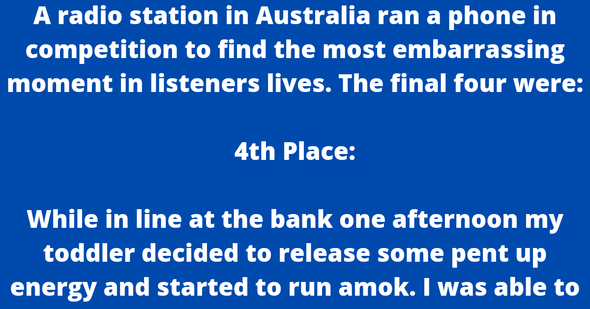 A radio station in Australia ran a phone in competition to find the most embarrassing moment in listeners lives.