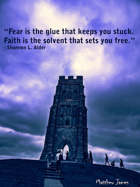 “Fear is the glue that keeps you stuck. Faith is the solvent that sets you free.” ― Shannon L. Alder 