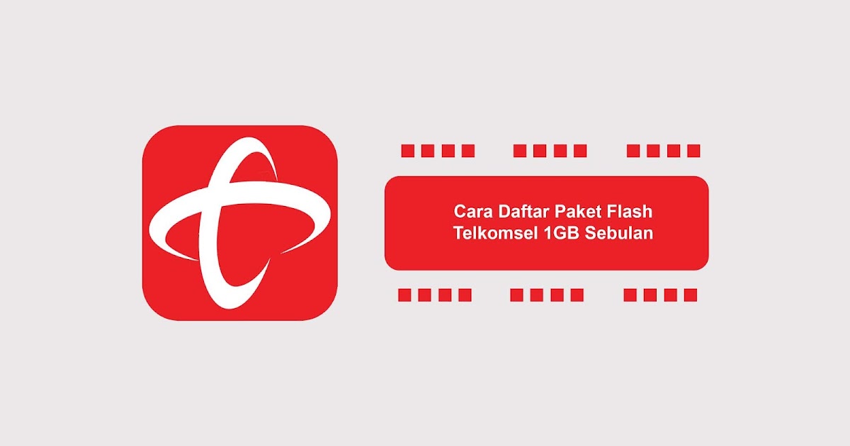 Cara Daftar Paket Flash Telkomsel 1GB Sebulan - Internet Sememi