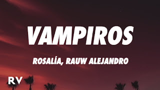 VAMPIROS Lyrics In English Translation - ROSALÍA & Rauw Alejandro