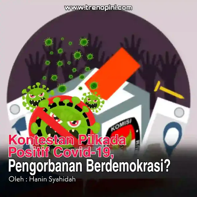 Kontestan Pilkada Positif Covid-19, Pengorbanan Berdemokrasi?