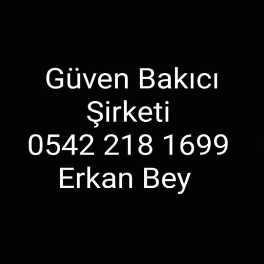 GÜVEN BAKICI 0542 218 1699 EV YARDIMCI AJANSI ERKAN BEY