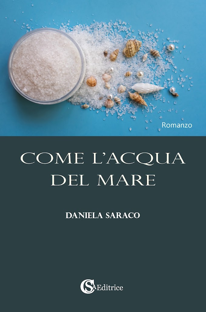 Daniela Saraco, esce il nuovo romanzo “Come l’acqua del mare”