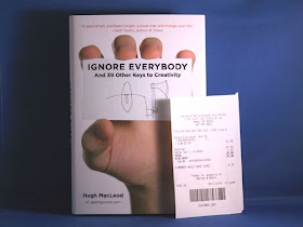 Ignore Everybody by Hugh MacLeod w/ my receipt