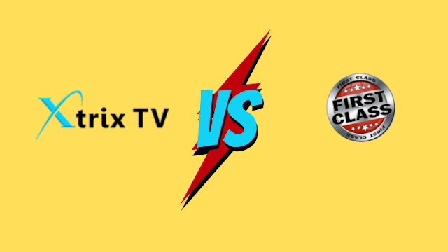 1st Class IPTV vs XtrixTV IPTV