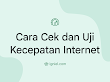 Cara Tes dan Uji Kecepatan Internet Tanpa Aplikasi