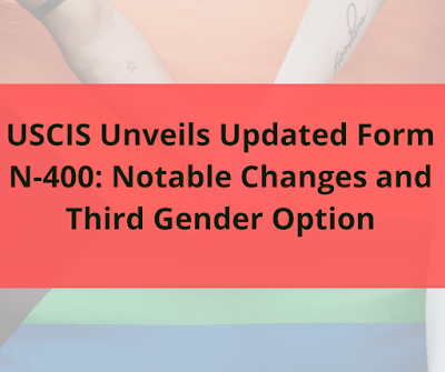 USCIS Unveils Updated Form N-400: Notable Changes and Third Gender Option